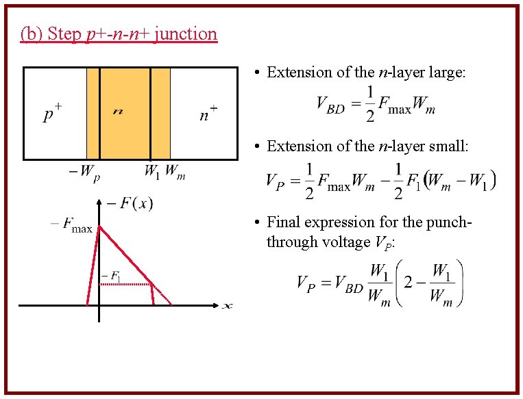 (b) Step p+-n-n+ junction • Extension of the n-layer large: • Extension of the