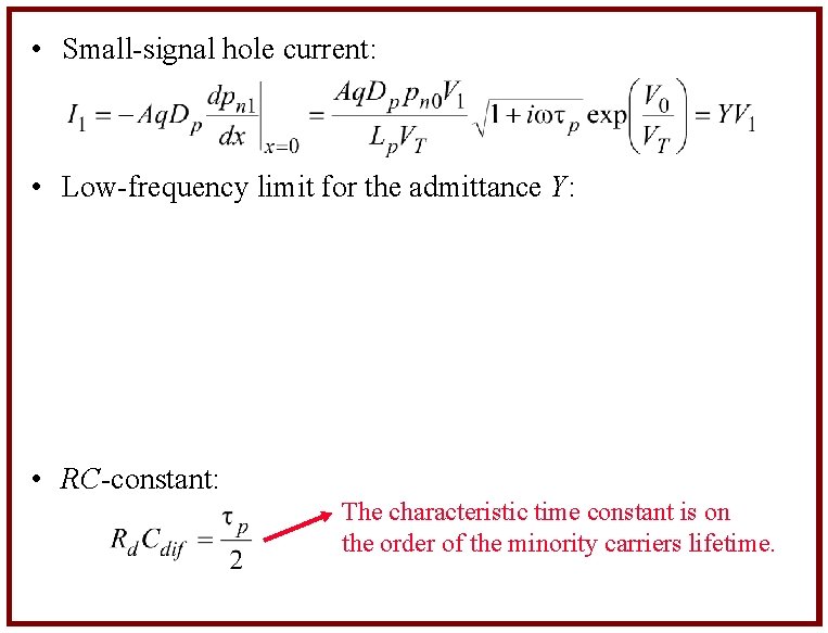  • Small-signal hole current: • Low-frequency limit for the admittance Y: • RC-constant:
