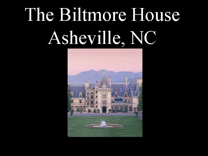 The Biltmore House Asheville, NC 