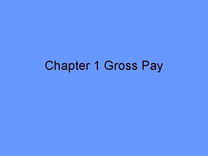 Chapter 1 Gross Pay 