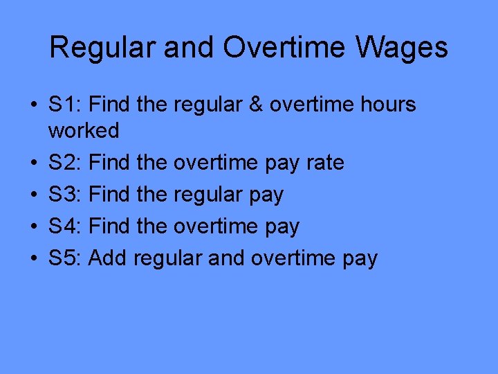 Regular and Overtime Wages • S 1: Find the regular & overtime hours worked