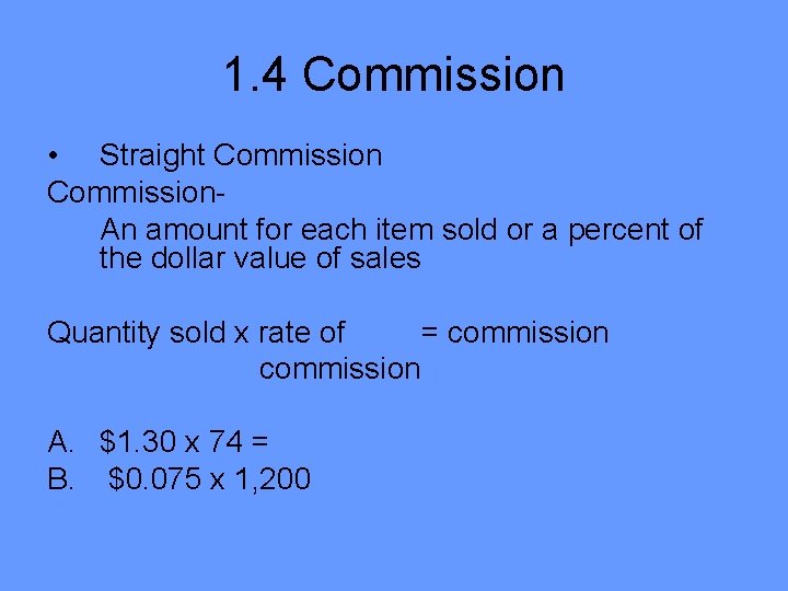 1. 4 Commission • Straight Commission. An amount for each item sold or a