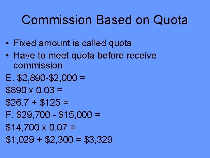 Commission Based on Quota • Fixed amount is called quota • Have to meet