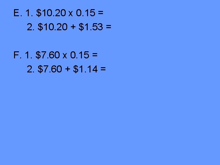 E. 1. $10. 20 x 0. 15 = 2. $10. 20 + $1. 53