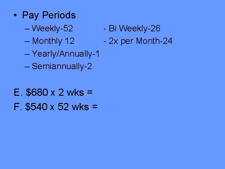  • Pay Periods – Weekly-52 - Bi Weekly-26 – Monthly 12 - 2