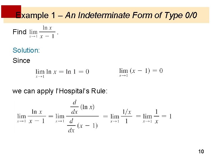 Example 1 – An Indeterminate Form of Type 0/0 Find . Solution: Since and