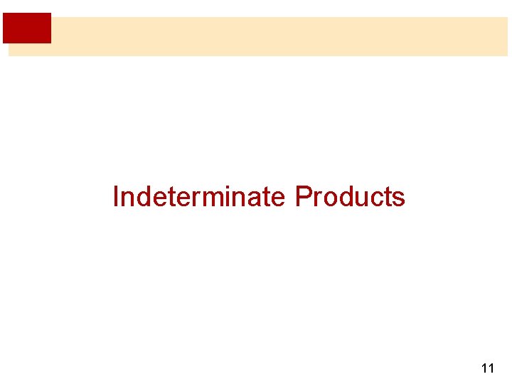 Indeterminate Products 11 Indeterminate Products 11