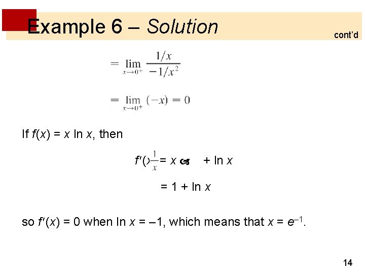 Example 6 – Solution cont’d If f (x) = x ln x, then f Example 6 – Solution cont’d If f (x) = x ln x, then f