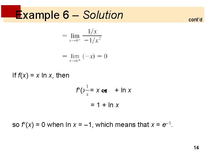 Example 6 – Solution cont’d If f (x) = x ln x, then f