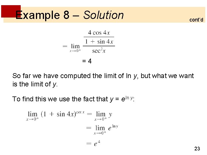 Example 8 – Solution cont’d =4 So far we have computed the limit of Example 8 – Solution cont’d =4 So far we have computed the limit of