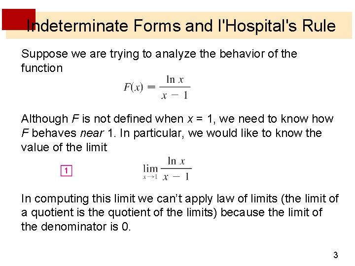 Indeterminate Forms and l'Hospital's Rule Suppose we are trying to analyze the behavior of