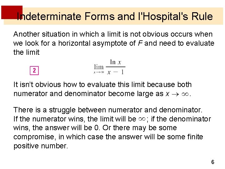 Indeterminate Forms and l'Hospital's Rule Another situation in which a limit is not obvious