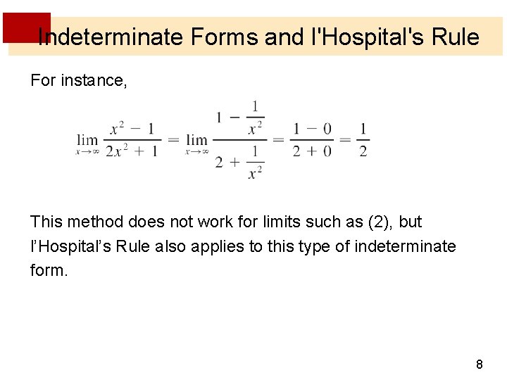 Indeterminate Forms and l'Hospital's Rule For instance, This method does not work for limits Indeterminate Forms and l'Hospital's Rule For instance, This method does not work for limits