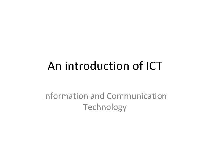 An introduction of ICT Information and Communication Technology 