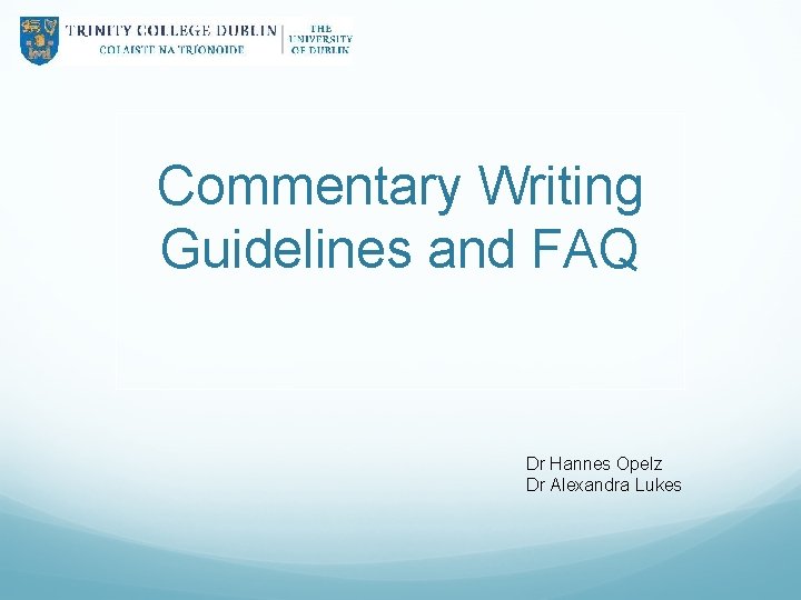 Commentary Writing Guidelines and FAQ Dr Hannes Opelz Dr Alexandra Lukes Commentary Writing Guidelines and FAQ Dr Hannes Opelz Dr Alexandra Lukes