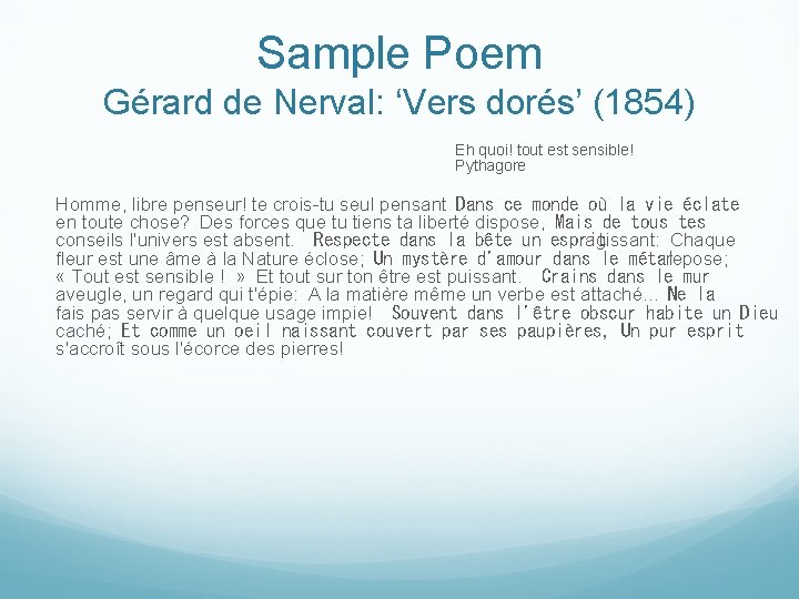 Sample Poem Gérard de Nerval: ‘Vers dorés’ (1854) Eh quoi! tout est sensible! Pythagore Sample Poem Gérard de Nerval: ‘Vers dorés’ (1854) Eh quoi! tout est sensible! Pythagore