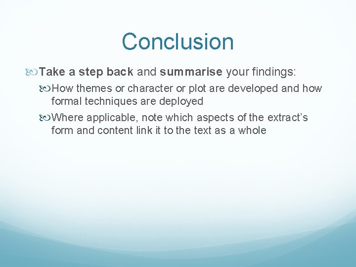 Conclusion Take a step back and summarise your findings: How themes or character or Conclusion Take a step back and summarise your findings: How themes or character or