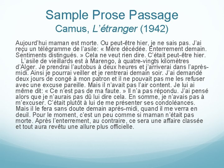Sample Prose Passage Camus, L’étranger (1942) Aujourd’hui maman est morte. Ou peut-être hier, je Sample Prose Passage Camus, L’étranger (1942) Aujourd’hui maman est morte. Ou peut-être hier, je