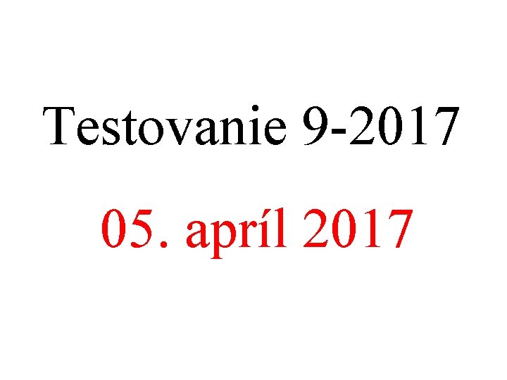 Testovanie 9 -2017 05. apríl 2017 