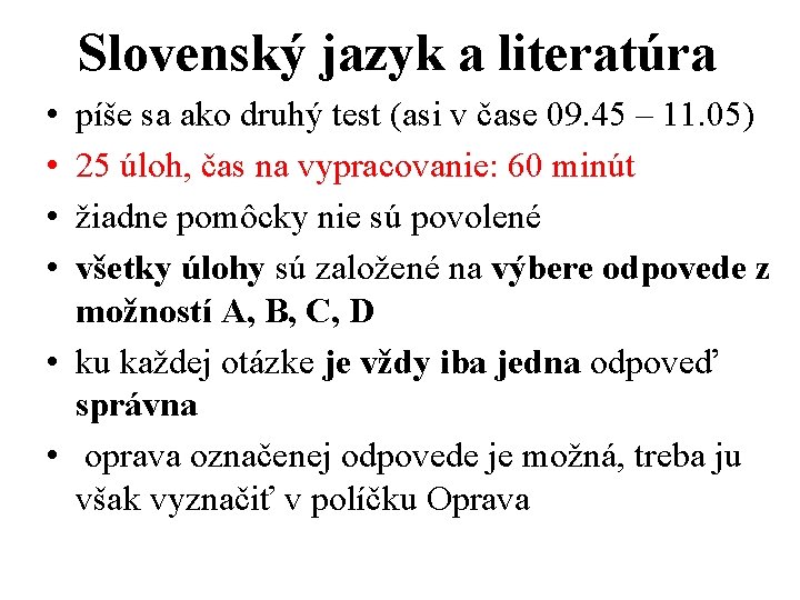 Slovenský jazyk a literatúra • • píše sa ako druhý test (asi v čase