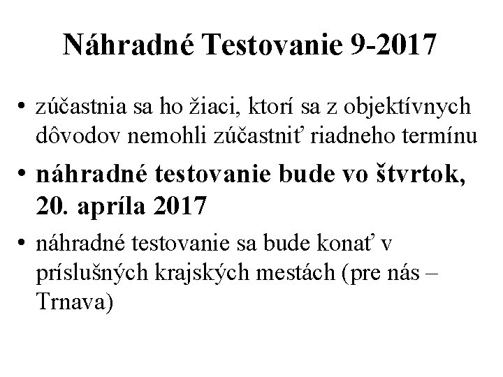 Náhradné Testovanie 9 -2017 • zúčastnia sa ho žiaci, ktorí sa z objektívnych dôvodov