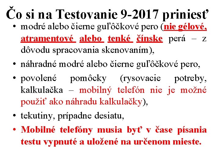 Čo si na Testovanie 9 -2017 priniesť • modré alebo čierne guľôčkové pero (nie