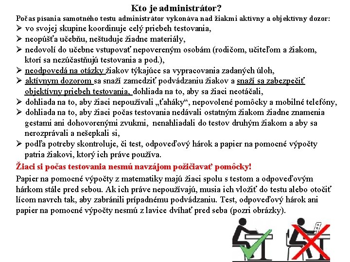 Kto je administrátor? Počas písania samotného testu administrátor vykonáva nad žiakmi aktívny a objektívny