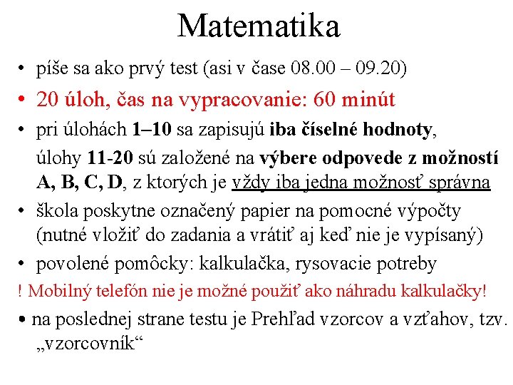 Matematika • píše sa ako prvý test (asi v čase 08. 00 – 09.