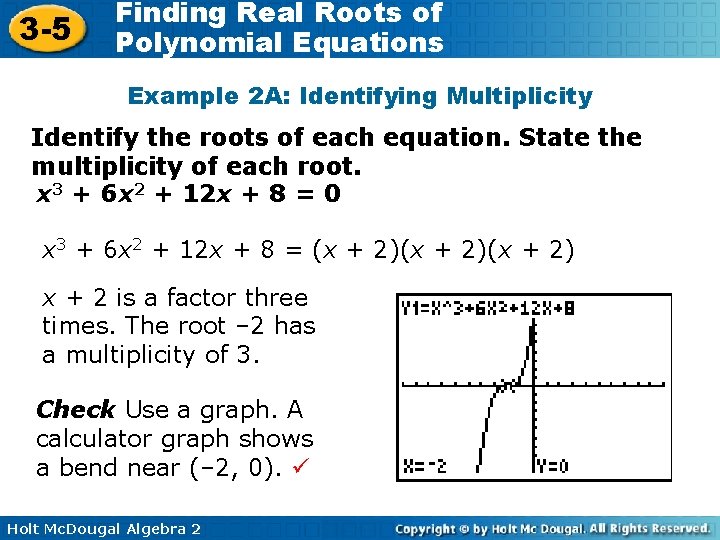 3 -5 Finding Real Roots of Polynomial Equations Example 2 A: Identifying Multiplicity Identify