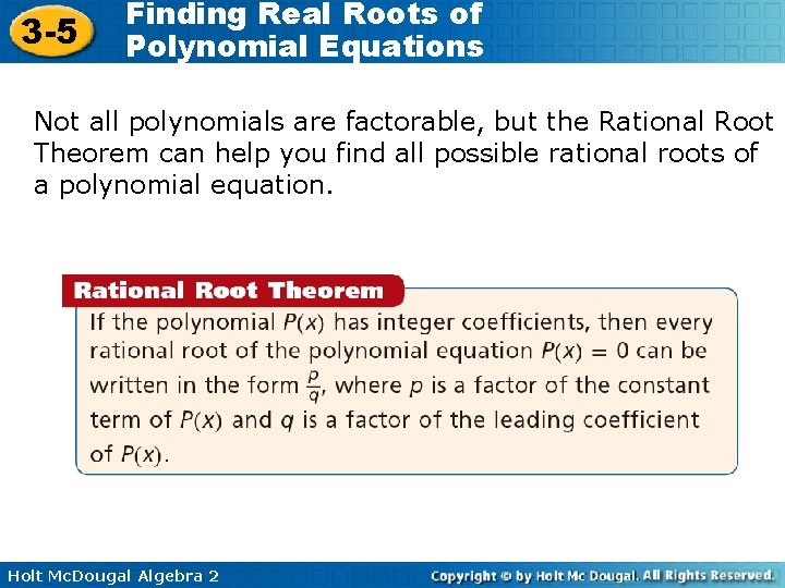 3 -5 Finding Real Roots of Polynomial Equations Not all polynomials are factorable, but