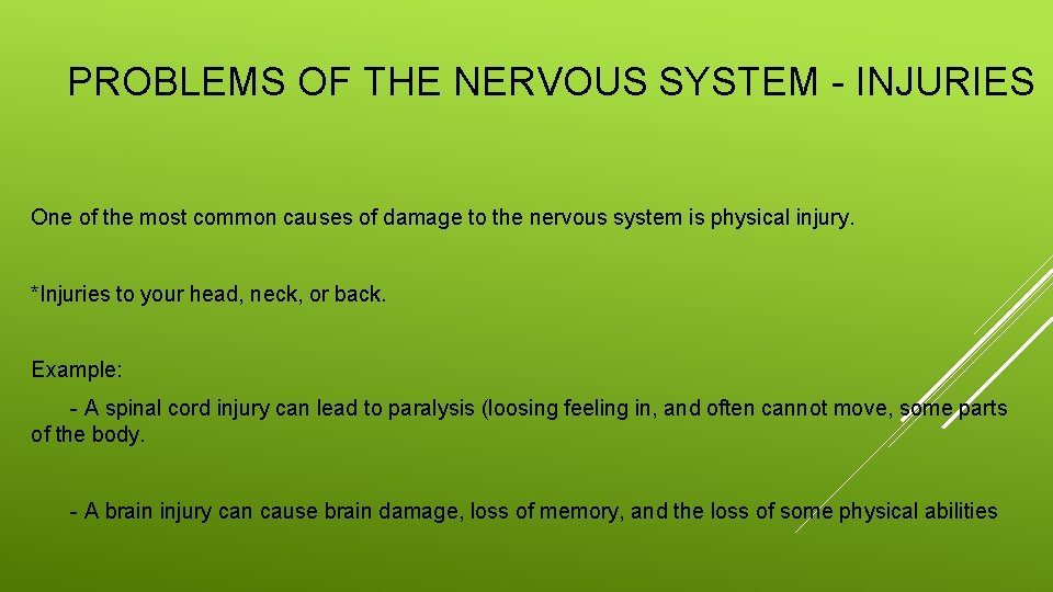 PROBLEMS OF THE NERVOUS SYSTEM - INJURIES One of the most common causes of PROBLEMS OF THE NERVOUS SYSTEM - INJURIES One of the most common causes of