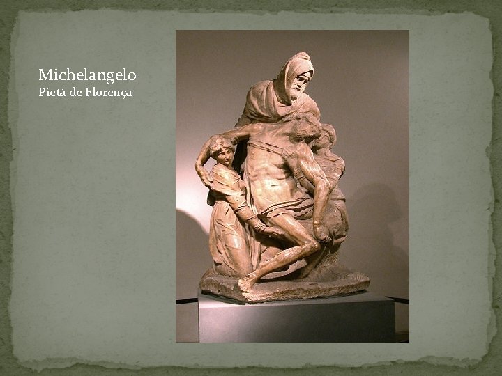 Michelangelo Pietá de Florença 