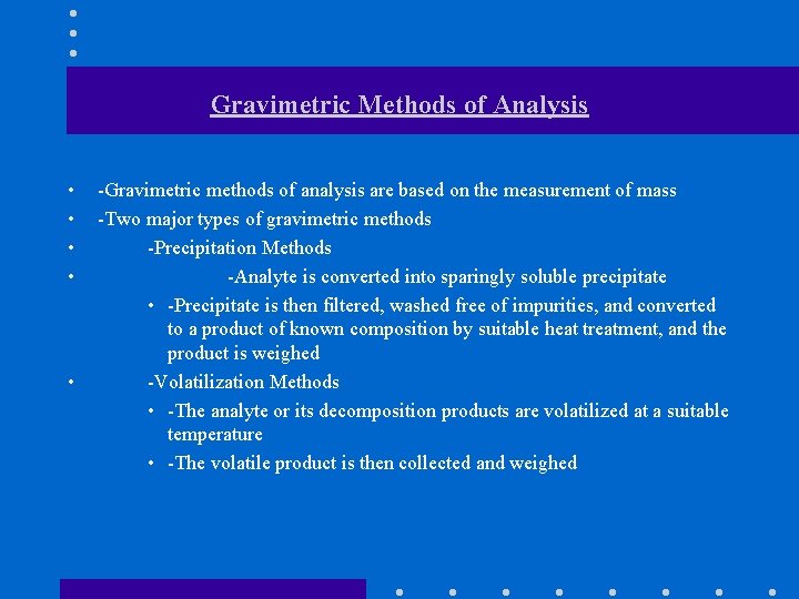 Gravimetric Methods of Analysis • • • -Gravimetric methods of analysis are based on