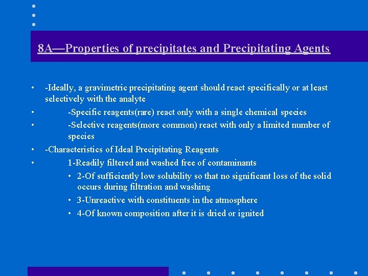 8 A—Properties of precipitates and Precipitating Agents • • • -Ideally, a gravimetric precipitating
