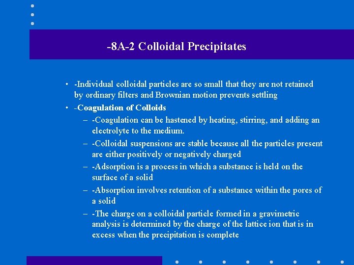 -8 A-2 Colloidal Precipitates • -Individual colloidal particles are so small that they are