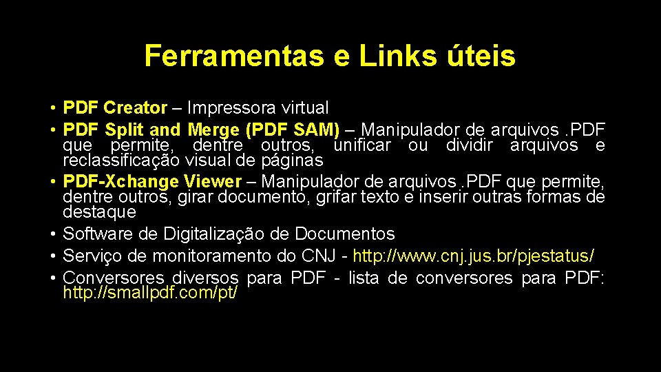 Ferramentas e Links úteis • PDF Creator – Impressora virtual • PDF Split and