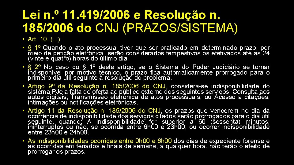 Lei n. º 11. 419/2006 e Resolução n. 185/2006 do CNJ (PRAZOS/SISTEMA) • Art.