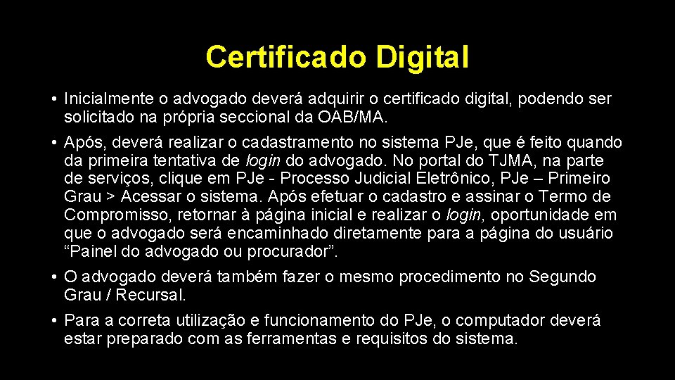 Certificado Digital • Inicialmente o advogado deverá adquirir o certificado digital, podendo ser solicitado