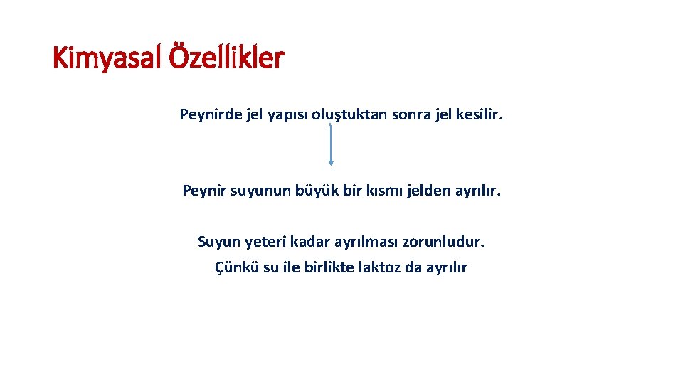 Kimyasal Özellikler Peynirde jel yapısı oluştuktan sonra jel kesilir. Peynir suyunun büyük bir kısmı