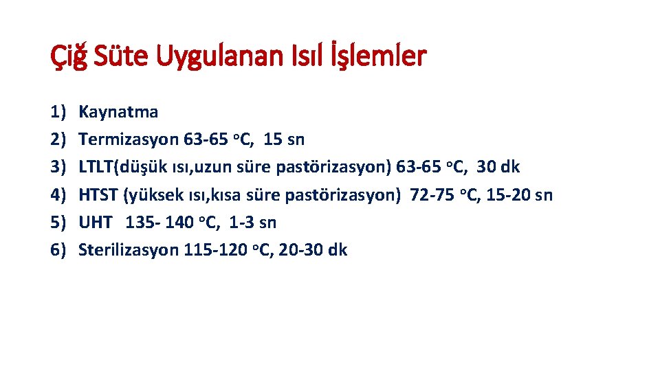 Çiğ Süte Uygulanan Isıl İşlemler 1) 2) 3) 4) 5) 6) Kaynatma Termizasyon 63