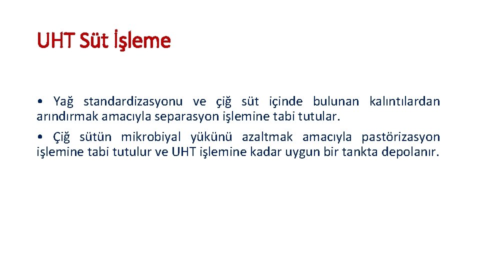 UHT Süt İşleme • Yağ standardizasyonu ve çiğ süt içinde bulunan kalıntılardan arındırmak amacıyla