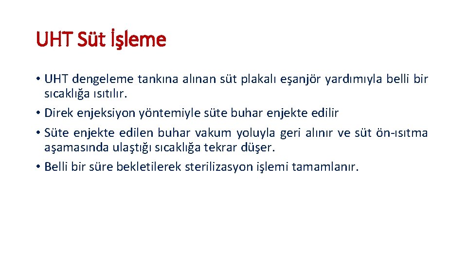 UHT Süt İşleme • UHT dengeleme tankına alınan süt plakalı eşanjör yardımıyla belli bir