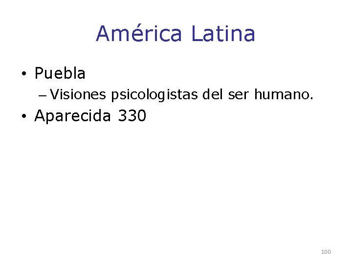 América Latina • Puebla – Visiones psicologistas del ser humano. • Aparecida 330 100 América Latina • Puebla – Visiones psicologistas del ser humano. • Aparecida 330 100