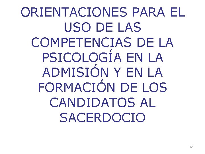 ORIENTACIONES PARA EL USO DE LAS COMPETENCIAS DE LA PSICOLOGÍA EN LA ADMISIÓN Y ORIENTACIONES PARA EL USO DE LAS COMPETENCIAS DE LA PSICOLOGÍA EN LA ADMISIÓN Y