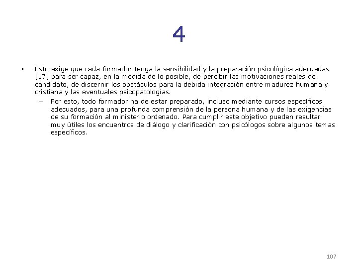 4 • Esto exige que cada formador tenga la sensibilidad y la preparación psicológica 4 • Esto exige que cada formador tenga la sensibilidad y la preparación psicológica