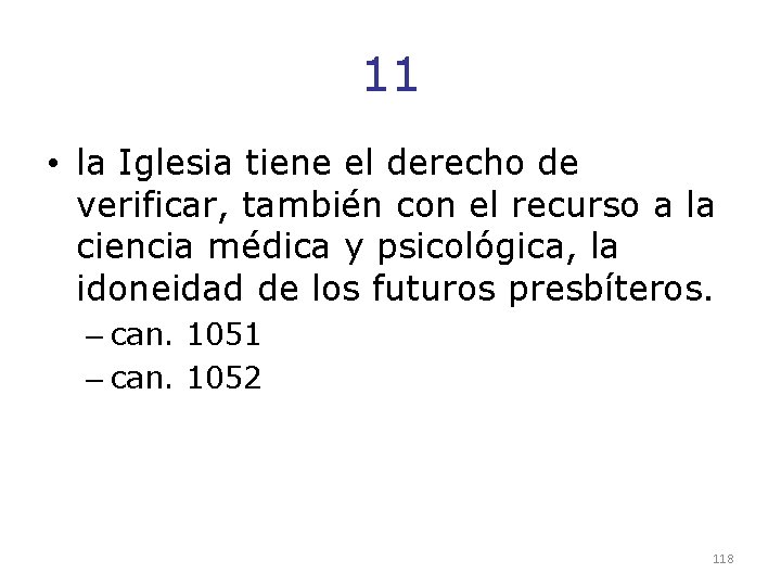 11 • la Iglesia tiene el derecho de verificar, también con el recurso a 11 • la Iglesia tiene el derecho de verificar, también con el recurso a
