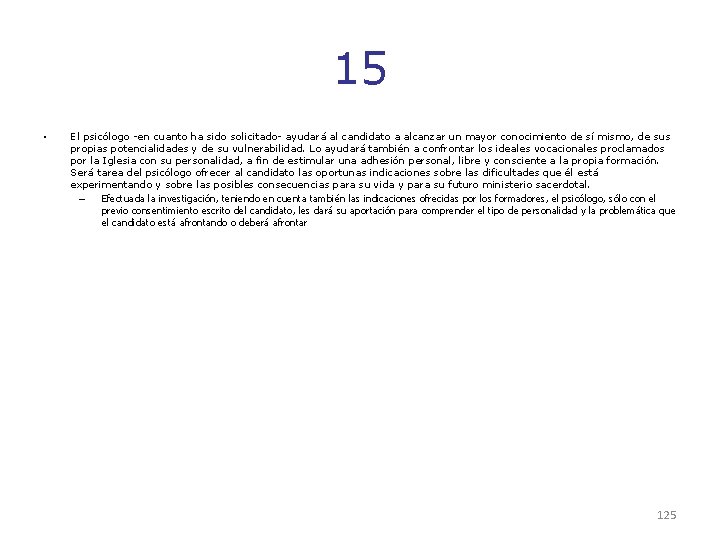 15 • El psicólogo -en cuanto ha sido solicitado- ayudará al candidato a alcanzar 15 • El psicólogo -en cuanto ha sido solicitado- ayudará al candidato a alcanzar