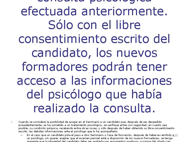 consulta psicológica efectuada anteriormente. Sólo con el libre consentimiento escrito del candidato, los nuevos consulta psicológica efectuada anteriormente. Sólo con el libre consentimiento escrito del candidato, los nuevos