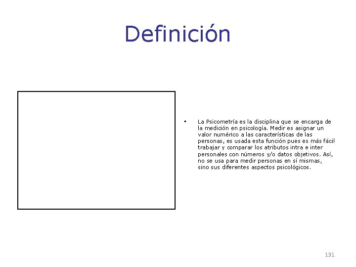 Definición • La Psicometría es la disciplina que se encarga de la medición en Definición • La Psicometría es la disciplina que se encarga de la medición en
