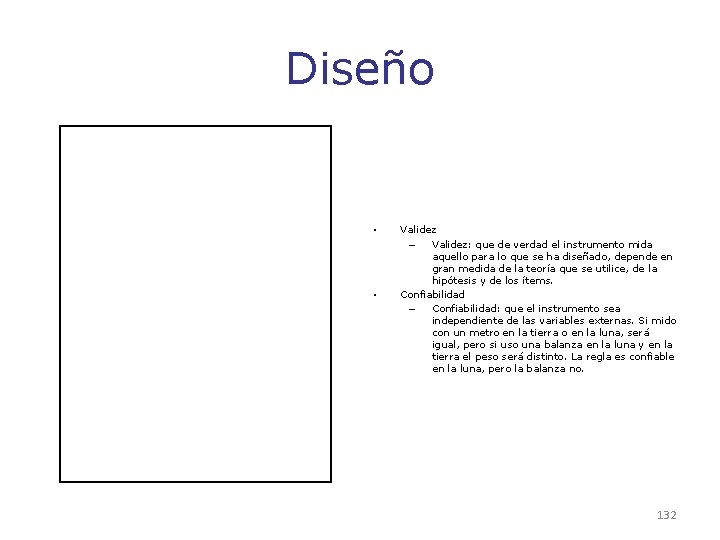 Diseño • • Validez – Validez: que de verdad el instrumento mida aquello para Diseño • • Validez – Validez: que de verdad el instrumento mida aquello para